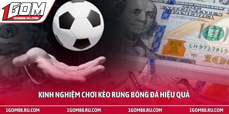 Kèo rung - Bí quyết bắt nhịp trận đấu để giành chiến thắng 3 Kinh nghiệm chơi kèo rung bóng đá hiệu quả