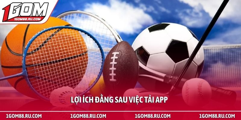 Tải App 1 Lợi ích đằng sau việc tải app