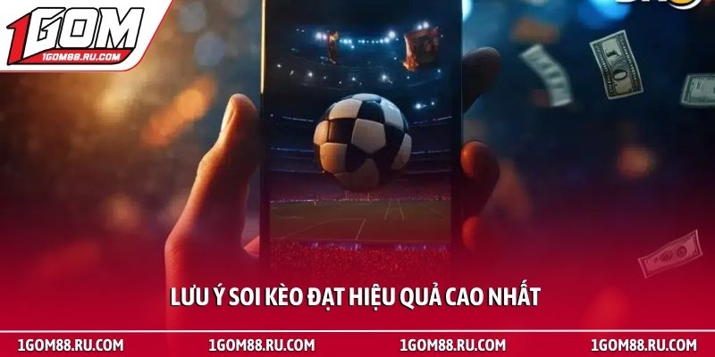 Bí quyết soi kèo không thua - Bí mật trở thành cao thủ 4 Lưu ý soi kèo đạt hiệu quả cao nhất