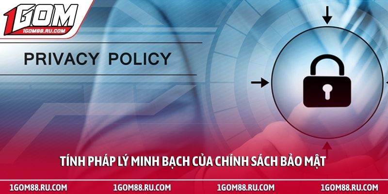Chính Sách Bảo Mật 1 Tính pháp lý minh bạch của chính sách bảo mật